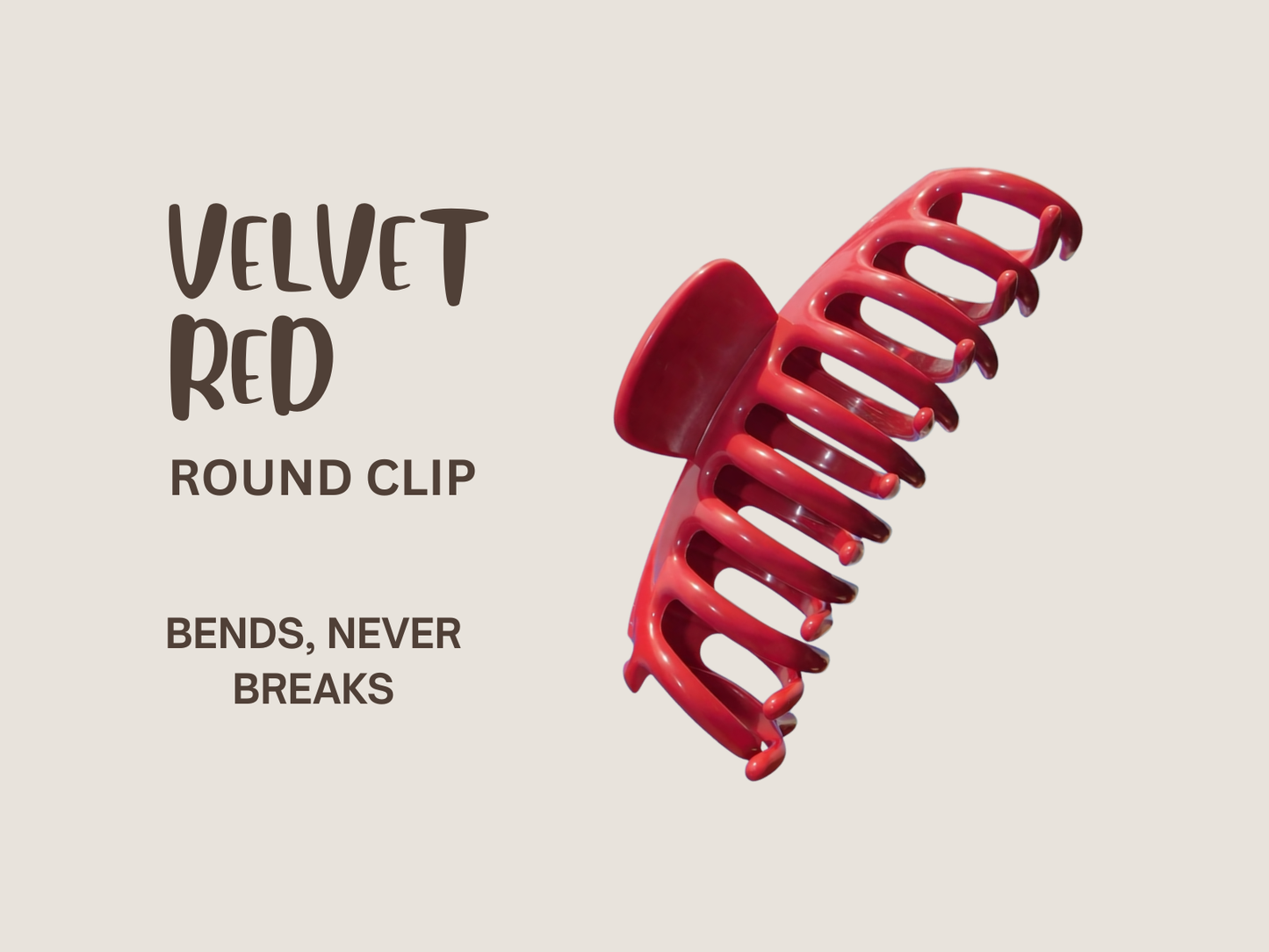 Flexible Round Claw Clip™